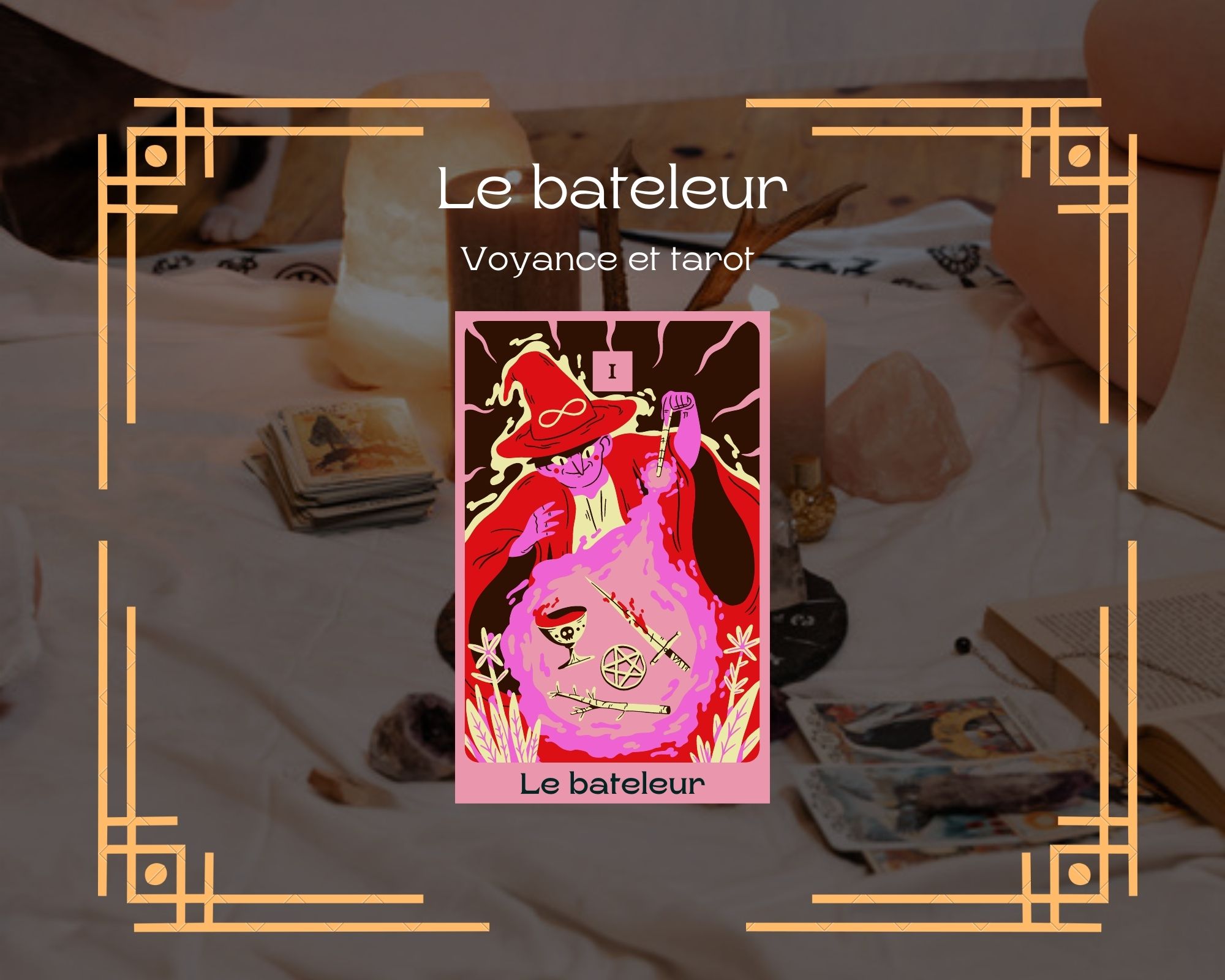 Tout savoir sur le bateleur au tarot